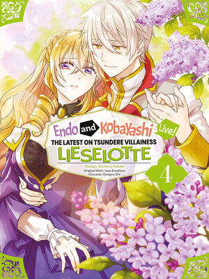 cover image of Endo and Kobayashi Live! the Latest on Tsundere Villainess Lieselotte, Volume 4